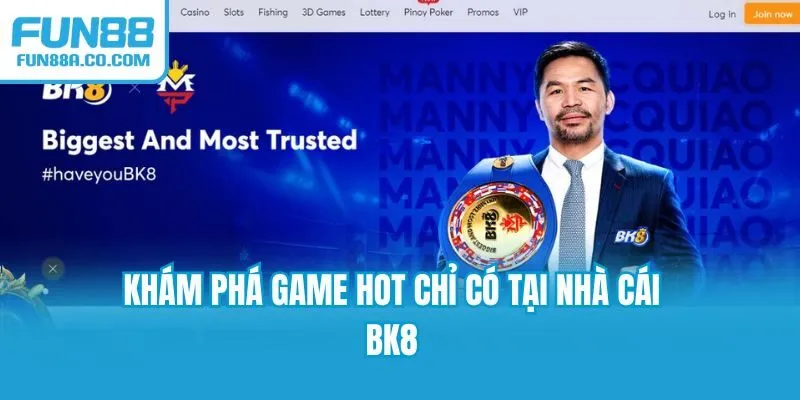 Khám phá game hot chỉ có tại nhà cái BK8