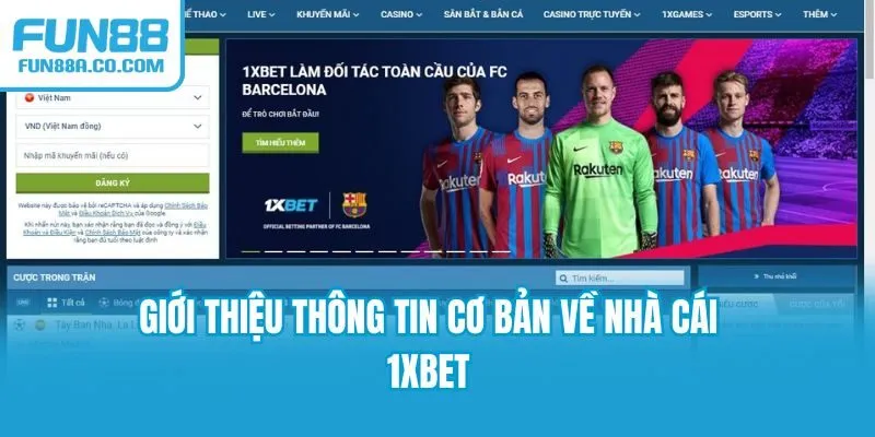 Giới thiệu thông tin cơ bản về nhà cái 1XBET