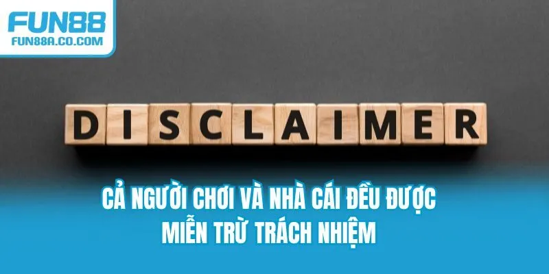 Cả người chơi và nhà cái đều được miễn trừ trách nhiệm