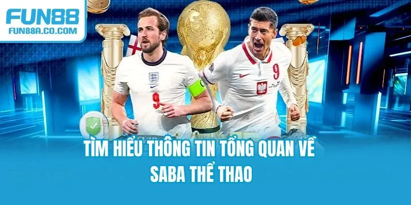 Tìm hiểu thông tin tổng quan về SABA thể thao