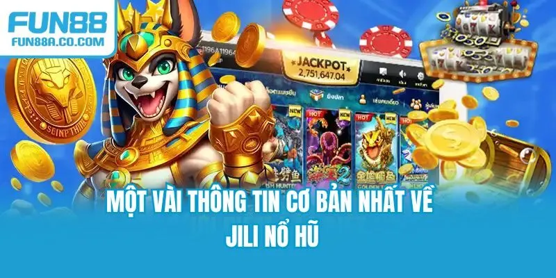 Một vài thông tin cơ bản nhất về JILI nổ hũ